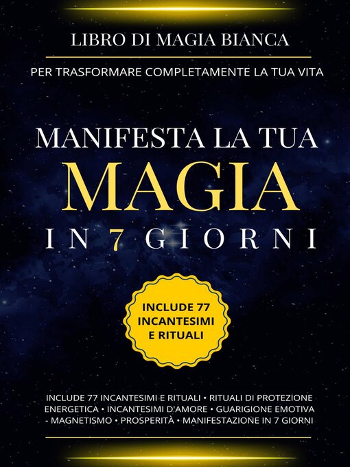 Title details for Libro di magia bianca per trasformare completamente la tua vita. Manifesta la tua magia in 7 giorni. by Esencia Esotérica - Available